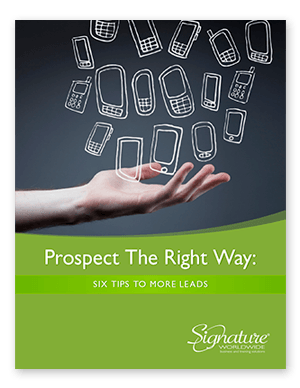 Prospect the Right Way: Six Tips to More Leads